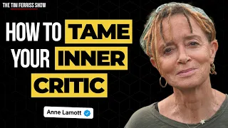 How to Tame Your Inner Critic and Why Perfectionism is the Voice of the Oppressor | Anne Lamott