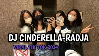 DJ CINDERELLA-RADJA || VIRAL TIKTOK 2024