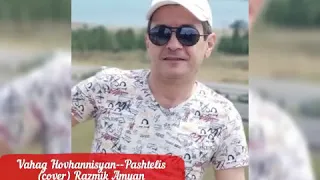 Vahag Hovhannisyan- Pashtelis cover Razmik Amyan