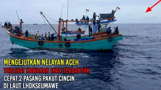 Mengejutkan nelayan Aceh terlihat kawanan ikan terbanyak cepat.2 pasang pakut cincin