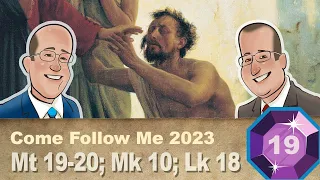 Scripture Gems S04E19-Come Follow Me: Matthew 19-20; Mark 10; Luke 18 (May 8-14, 2023)