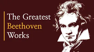 The Greatest Beethoven Works (No ads)