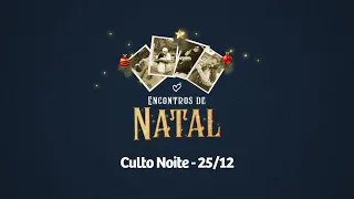 ENCONTROS DE NATAL - O MUSICAL  - Pr. Pedrão - 25.12.2022 [noite] #CBRioTV