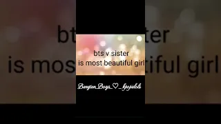 Bts V sister is most beautiful girl! #viral #foryou @Bangtan_boys_kpopidols414 @StromEditz25