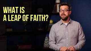 What Is A Leap of Faith?