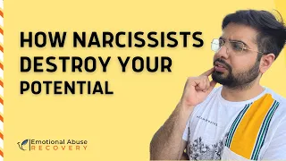 How Narcissists Destroy Your Potential & How To Deal With It