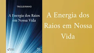 Trigueirinho | A Energia dos Raios em Nossa Vida