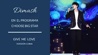 DIMASH - CHOOSE BIG STAR - GIVE ME LOVE - SUBT ESPAÑOL