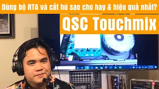 QSC Touchmix: Dùng bộ RTA và cắt hú sao cho hiệu quả nhất và hay nhất?