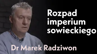 Rozpad imperium sowieckiego | rozmowa z dr. Markiem Radziwonem