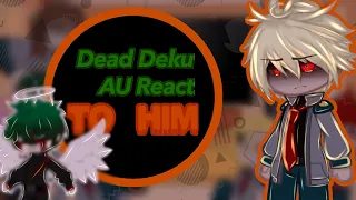 || Dead Deku AU React To Him || Dead deku au ||GCRV||mha||bnha
