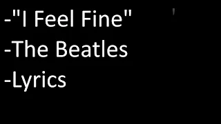I Feel Fine - The Beatles - Lyrics
