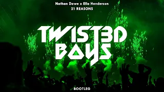 Nathan Dawe x Ella Henderson - 21 Reasons (Twist3d Boys Bootleg)