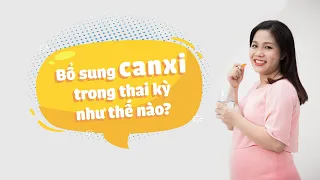 BỔ SUNG CANXI NHƯ THẾ NÀO LÀ ĐỦ TRONG THAI KỲ? - Bệnh viện Từ Dũ