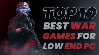 TOP 10 BEST WAR SHOOTING GAMES FOR LOW END PC | 2GB RAM | INTEL HD GRAPHICS