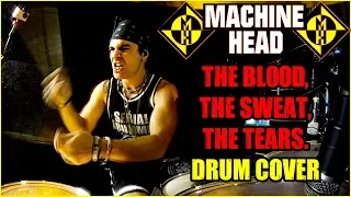 MACHINE HEAD - The Blood, The Sweat, The Tears - DRUM COVER by FRANKY COSTANZA