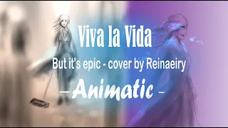 Viva la vida - But it's EPIC  (Reinaeiry Cover) Animatic