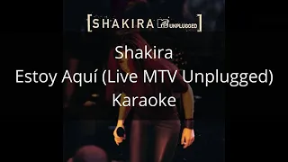 Shakira - Estoy Aquí (Live MTV Unplugged) - Karaoke