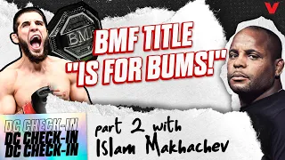 Islam Makhachev: BMF title "is for bums...I don't want that s***!" | Daniel Cormier Check-In Part 2