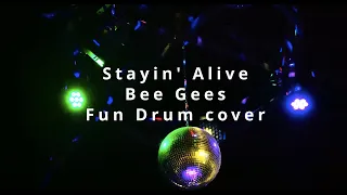 Stayin' Alive - Bee Gees - Fun Drum cover