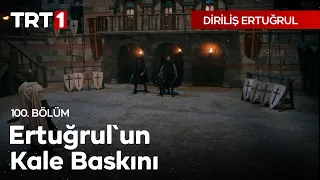 Diriliş Ertuğrul 100. Bölüm - Ertuğrul'un kale baskını