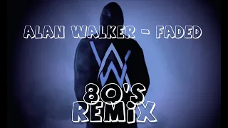 Alan Walker - Faded (Retro Fresh & Loki 80's Remix)