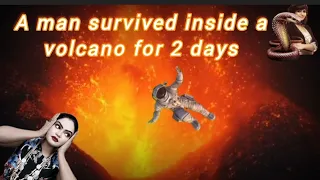 Survived 50 hours inside an active volcano| story of three people who survived two days in a volcano