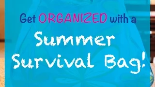 Get Organized with a Summer Survival Kit!