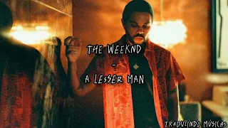 The Weeknd - A Lesser Man (tradução/legendado PT/BR) - THE IDOL