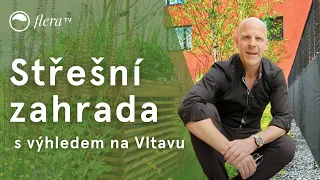 Střešní zahrada s výhledem na Vltavu | Inspirativní zahrada | Flera TV