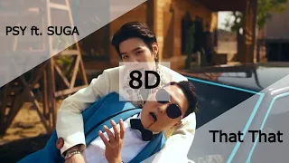 PSY, SUGA Of BTS - That That (8D Audio | Use Headphones 🎧)