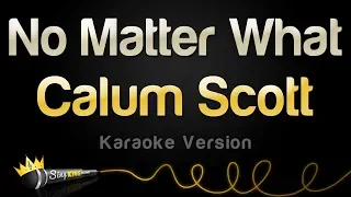 Calum Scott - No Matter What (Karaoke Version)
