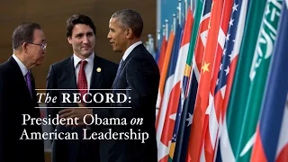 The Record: President Obama on 8 Years of American Leadership in the World