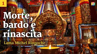 1/4 Morte, bardo e rinascita con Lama Michel Rinpoche