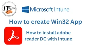 How to create Win32 app | Install adobe Reader DC | Intune