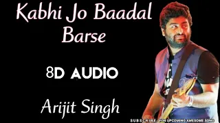 Kabhi Jo Badal barse (8D AUDIO) SONG _ 3D AUDIO BY SRK