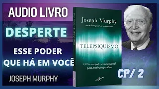 TELEPSIQUISMO DESPERTE O PODER QUE HÁ EM VOCÊ. C/2 JOSEPH MURPHY