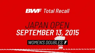 BWF Total Recall | Japan Open 2015 | Women's Doubles F | BWF 2020