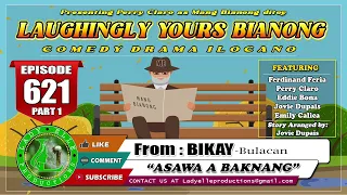 LAUGHINGLY YOURS BIANONG #621 (PART-1) | ASAWA A BAKNANG | LADY ELLE PRODUCTIONS | ILOCANO DRAMA