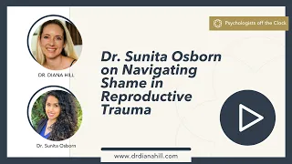 Dr. Sunita Osborn on navigating shame in reproductive trauma