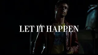Let It Happen ( slowed ) ( Tyler Durden ) (… I want you to hit me …) (Edit )