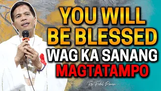 *YOU WILL BE BLESSED* WAG KANG MAGTAMPO SA DIYOS | Fr. Joseph Fidel Roura