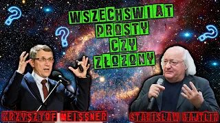 Debata na temat Wszechświata - prosty, czy złożony?  K. Meissner / S. Bajtlik / Okiem Fizyka