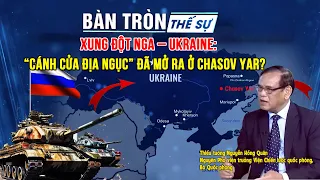 Bàn tròn thế sự: Xung đột NGA – UKRAINE: 'CÁNH CỬA ĐỊA NGỤC' đã mở ra ở CHASOV YAR?