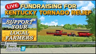 🔴LIVE - Fundraising for the Kentucky Tornado Relief - Farming Simulator 22