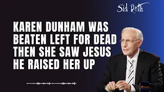 Last Days Prophecy-Sid Roth-Karen Dunham WasBeatenLeft for Dead Then She Saw Jesus  He Raised Her Up