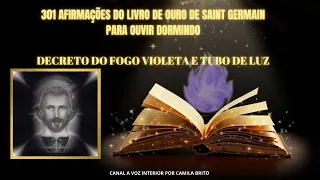 “EU SOU” 301 AFIRMAÇÕES DO LIVRO DE OURO DE SAINT GERMAIN + DECRETO DO FOGO VIOLETA