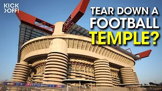 WHY demolish iconic football stadiums? | The story of San Siro