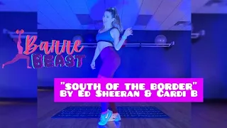 "SOUTH OF THE BORDER" CARDI B & ED SHEERAN//CHOREO BY SARAH PLACENCIA #barrebeast #bootybands