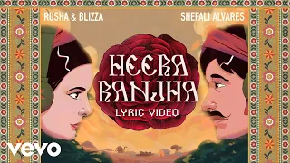 Rusha & Blizza - Heera Ranjha ft. Shefali Alvarez | Official Lyric Video